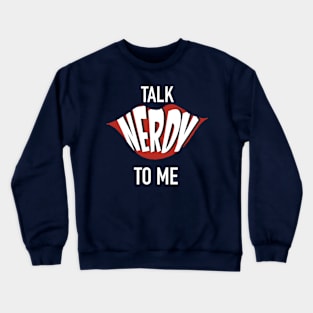 Talk Nerdy To Me - Lips Crewneck Sweatshirt